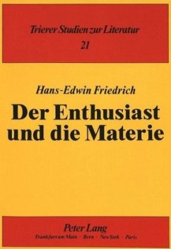 Der Enthusiast und die Materie - Friedrich, Hans-Edwin