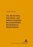 "Ich, Michel Pehn". Zum Kunst- und Rollenverständnis des meisterlichen Berufsdichters Michel Beheim