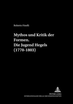 Mythos und Kritik der Formen.- Die Jugend Hegels (1770-1803) - Finelli, Roberto