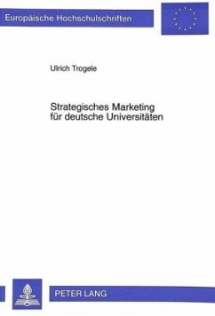 Strategisches Marketing für deutsche Universitäten - Trogele, Ulrich