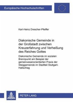 Diakonische Gemeinde in der Großstadt zwischen Kreuzerfahrung und Verheißung des Reiches Gottes - Drescher-Pfeiffer, Karl-Heinz