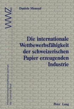 Die internationale Wettbewerbsfähigkeit der schweizerischen Papier erzeugenden Industrie - Menozzi, Daniele