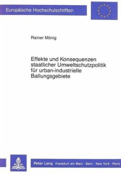 Effekte und Konsequenzen staatlicher Umweltschutzpolitik für urban-industrielle Ballungsgebiete - Mönig, Rainer