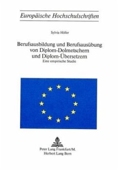 Berufsausbildung und Berufsausübung von Diplom-Dolmetschern und Diplom-Übersetzern - Höfer, Sylvia