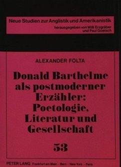 Donald Barthelme als postmoderner Erzähler: Poetologie, Literatur und Gesellschaft - Folta, Alexander