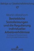 Betriebliche Sozialleistungen und die Regulierung individueller Arbeitsverhältnisse