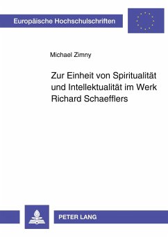 Zur Einheit von Spiritualität und Intellektualität im Werk Richard Schaefflers - Zimny, Michael