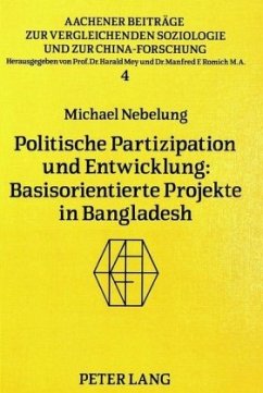 Politische Partizipation und Entwicklung: Basisorientierte Projekte in Bangladesh - Nebelung, Michael