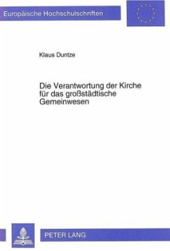 Die Verantwortung der Kirche für das großstädtische Gemeinwesen - Duntze, Klaus