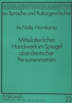 Mittelalterliches Handwerk im Spiegel oberdeutscher Personennamen - Nölle-Hornkamp, Iris