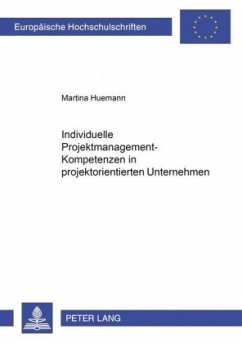 Individuelle Projektmanagement-Kompetenzen in Projektorientierten Unternehmen - Huemann, Martina