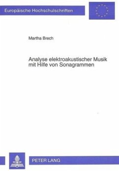 Analyse elektroakustischer Musik mit Hilfe von Sonagrammen - Brech, Martha