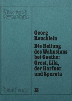 Die Heilung des Wahnsinns bei Goethe: Orest, Lila, der Harfner und Sperata