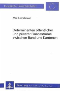 Determinanten öffentlicher und privater Finanzströme zwischen Bund und Kantonen - Schnellmann, Max