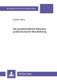Die gesellschaftliche Relevanz außerschulischer Musikbildung Die gesellschaftliche Relevanz außerschulischer Musikbildung