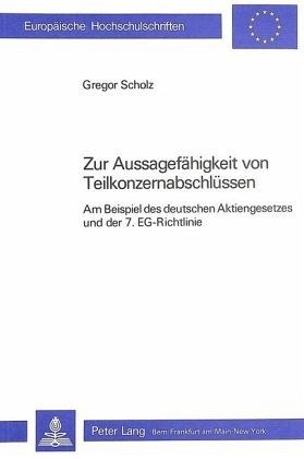 Zur Aussagefähigkeit von Teilkonzernabschlüssen Zur Aussagefähigkeit von Teilkonzernabschlüssen