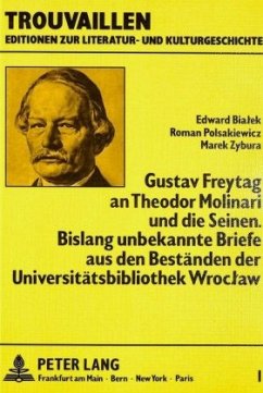 Gustav Freytag an Theodor Molinari und die Seinen. Bislang unbekannte Briefe aus den Beständen der Universitätsbibliothek Wroclaw Cover Gustav Freytag an Theodor Molinari und die Seinen. Bislang unbekannte Briefe aus den Beständen der Universitätsbibliothek Wroclaw