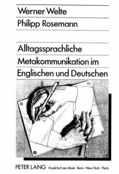 Alltagssprachliche Metakommunikation im Englischen und Deutschen - Welte, Werner;Rosemann, Philipp Alltagssprachliche Metakommunikation im Englischen und Deutschen - Welte, Werner;Rosemann, Philipp
