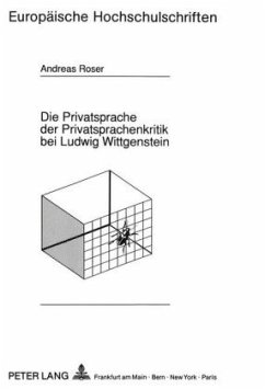 Die Privatsprache der Privatsprachenkritik bei Ludwig Wittgenstein - Roser, Andreas