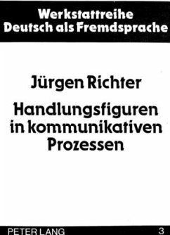 Handlungsfiguren in kommunikativen Prozessen - Richter, Jürgen