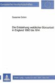 Die Entstehung weiblicher Büroarbeit in England 1860 bis 1914