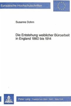 Die Entstehung weiblicher Büroarbeit in England 1860 bis 1914 - Dohrn, Susanne
