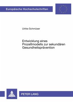 Entwicklung eines Prozeßmodells zur sekundären Gesundheitsprävention - Schmüser, Ulrike