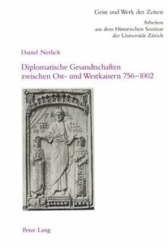 Diplomatische Gesandtschaften zwischen Ost- und Westkaisern 756-1002 - Nerlich, Daniel