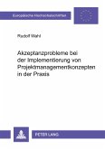Akzeptanzprobleme bei der Implementierung von Projektmanagementkonzepten in der Praxis