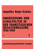 Umerziehung und Schulpolitik in der französischen Besatzungszone 1945-1949 Umerziehung und Schulpolitik in der französischen Besatzungszone 1945-1949