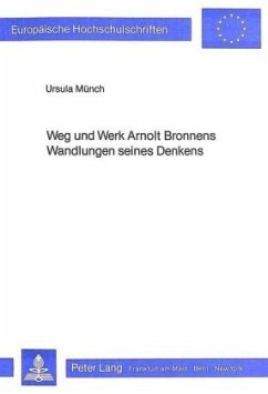 Weg und Werk Arnolt Bronnens- Wandlungen seines Denkens - Münch, Ursula
