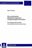 Die zunehmende Bedeutung regionaler Integrationsgemeinschaften Die zunehmende Bedeutung regionaler Integrationsgemeinschaften