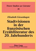 Stadtvisionen in der französischen Erzählliteratur des 20. Jahrhunderts