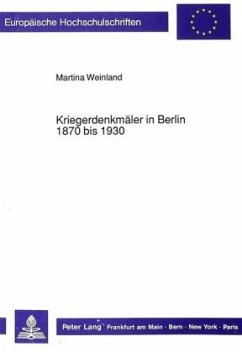 Kriegerdenkmäler in Berlin 1870 bis 1930 - Weinland-Niemcewicz, Martina