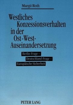 Westliches Konzessionsverhalten in der Ost-West-Auseinandersetzung - Roth, Margit