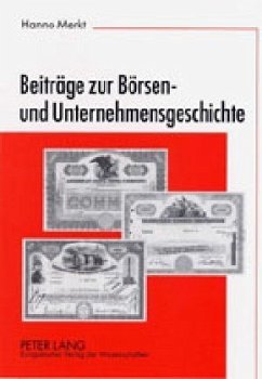 Beiträge zur Börsen- und Unternehmensgeschichte - Merkt, Hanno