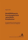 Modellbildung im Forschungsbereich "sprachliche Sozialisation"