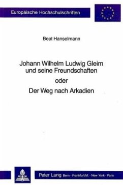 Cover Johann Wilhelm Ludwig Gleim und seine Freundschaften oder Der Weg nach Arkadien