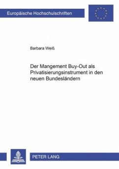 Der Management Buy-Out als Privatisierungsinstrument in den neuen Bundesländern - Weiss, Barbara