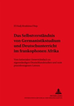 Das Selbstverständnis von Germanistikstudium und Deutschunterricht im frankophonen Afrika - Diop, El Hadj Ibrahima