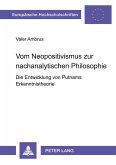 Vom Neopositivismus zur nachanalytischen Philosophie Vom Neopositivismus zur nachanalytischen Philosophie