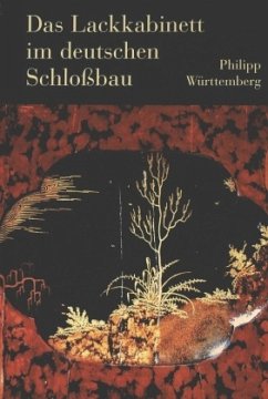 Das Lackkabinett im deutschen Schloßbau - Württemberg, Philipp Herzog von