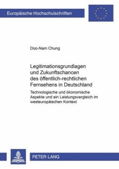 Legitimationsgrundlagen und Zukunftschancen des öffentlich-rechtlichen Fernsehens - Doo-Nam Chung