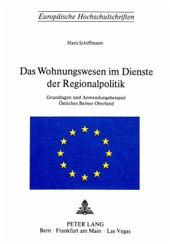 Das Wohnungswesen im Dienste der Regionalpolitik - Schiffmann, Hans