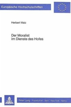 Der Moralist im Dienste des Hofes - Walz, Herbert