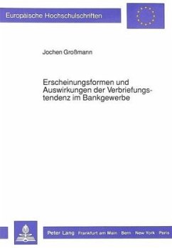 Erscheinungsformen und Auswirkungen der Verbriefungstendenz im Bankgewerbe - Großmann, Jochen