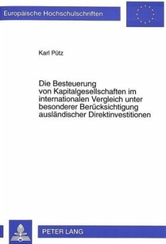 Die Besteuerung von Kapitalgesellschaften im internationalen Vergleich unter besonderer Berücksichtigung ausländischer D - Pütz, Karl