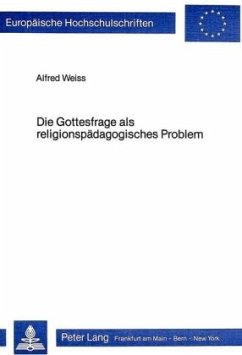 Die Gottesfrage als religionspädagogisches Problem - Weiss, Alfred