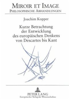 Kurze Betrachtung der Entwicklung des europäischen Denkens von Descartes bis Kant - Kopper, Joachim