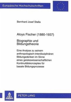 Aloys Fischer (1880-1937)- Biographie und Bildungstheorie - Stalla, Bernhard